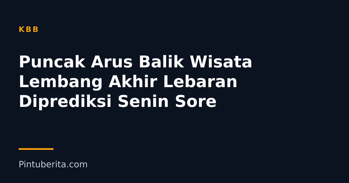 Puncak Arus Balik Wisata Lembang Akhir Lebaran Diprediksi Senin Sore