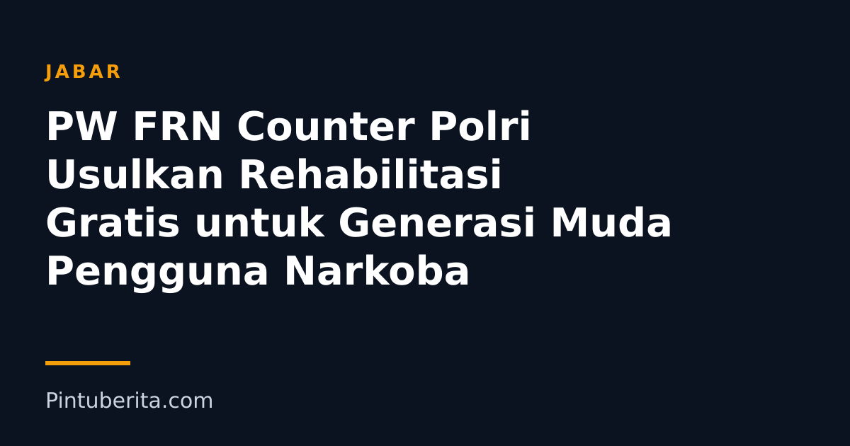 PW FRN Counter Polri Usulkan Rehabilitasi Gratis untuk Generasi Muda Pengguna Narkoba