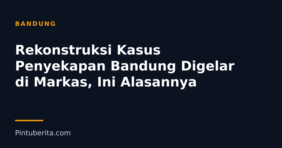 Rekonstruksi Kasus Penyekapan Bandung Digelar di Markas, Ini Alasannya