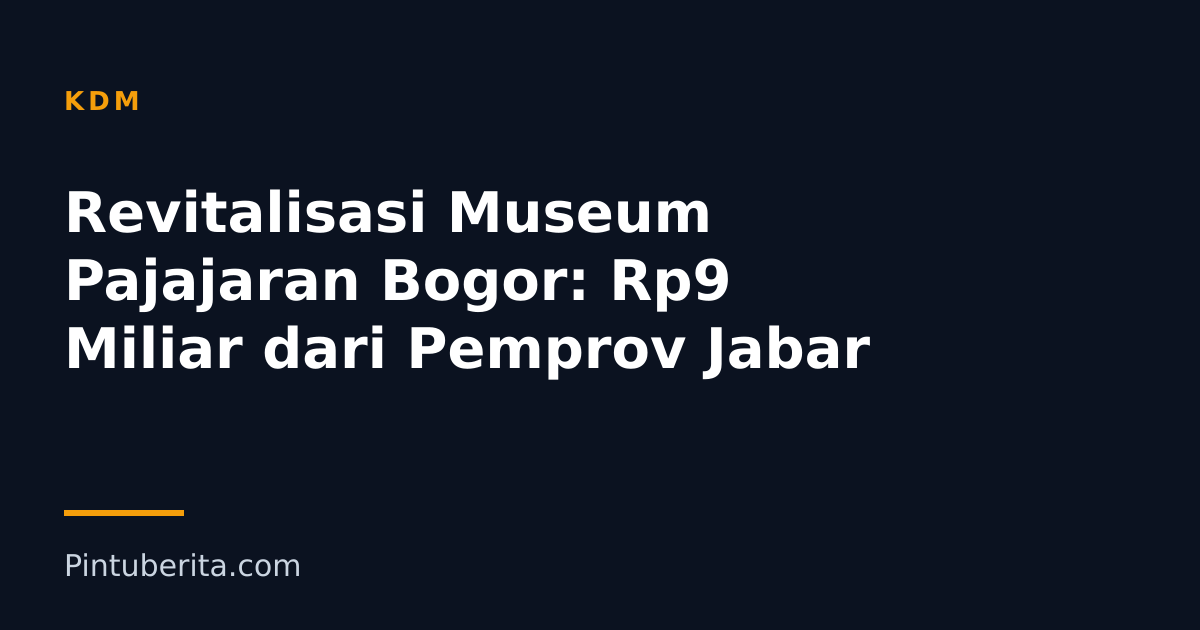 Revitalisasi Museum Pajajaran Bogor: Rp9 Miliar dari Pemprov Jabar