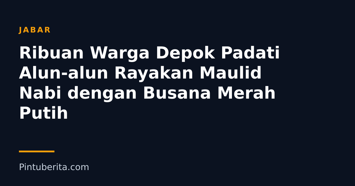 Ribuan Warga Depok Padati Alun-alun Rayakan Maulid Nabi dengan Busana Merah Putih