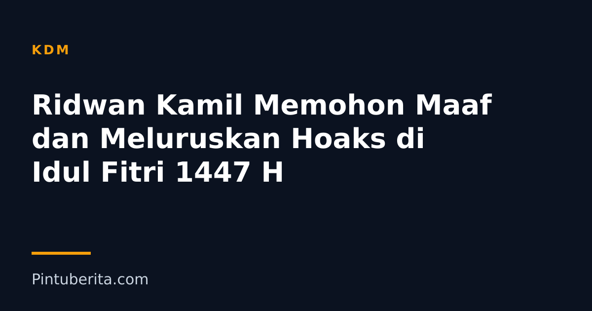 Ridwan Kamil Memohon Maaf dan Meluruskan Hoaks di Idul Fitri 1447 H