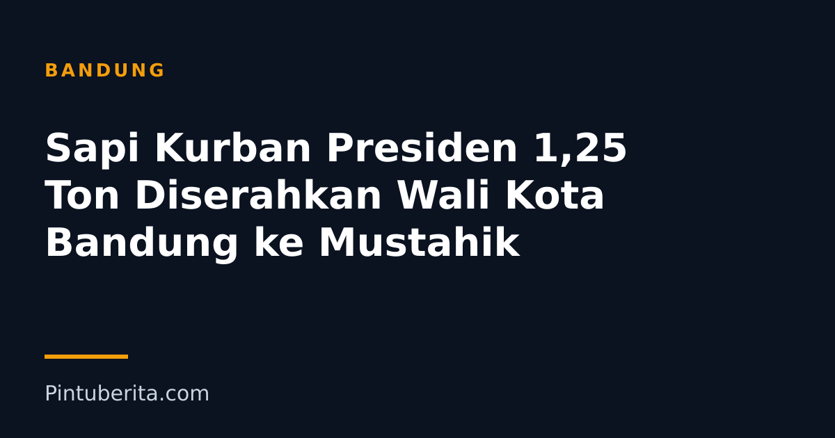 Sapi Kurban Presiden 1,25 Ton Diserahkan Wali Kota Bandung ke Mustahik