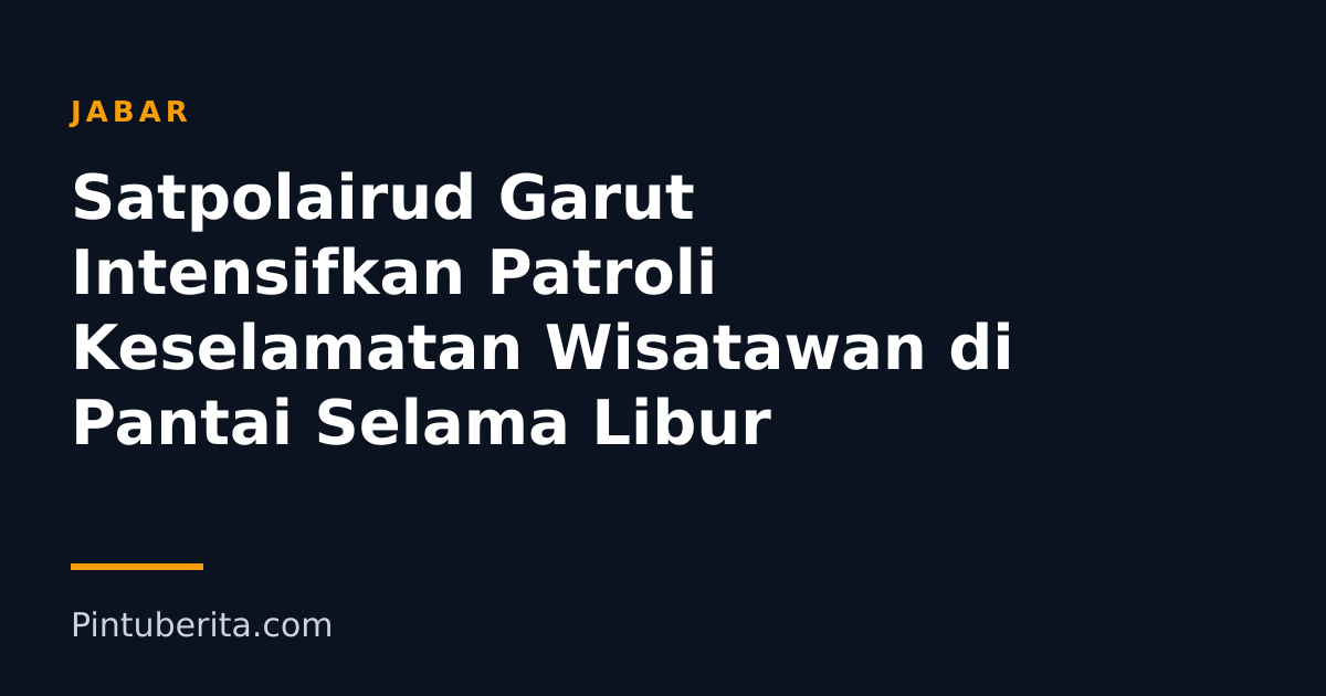 Satpolairud Garut Intensifkan Patroli Keselamatan Wisatawan di Pantai Selama Libur