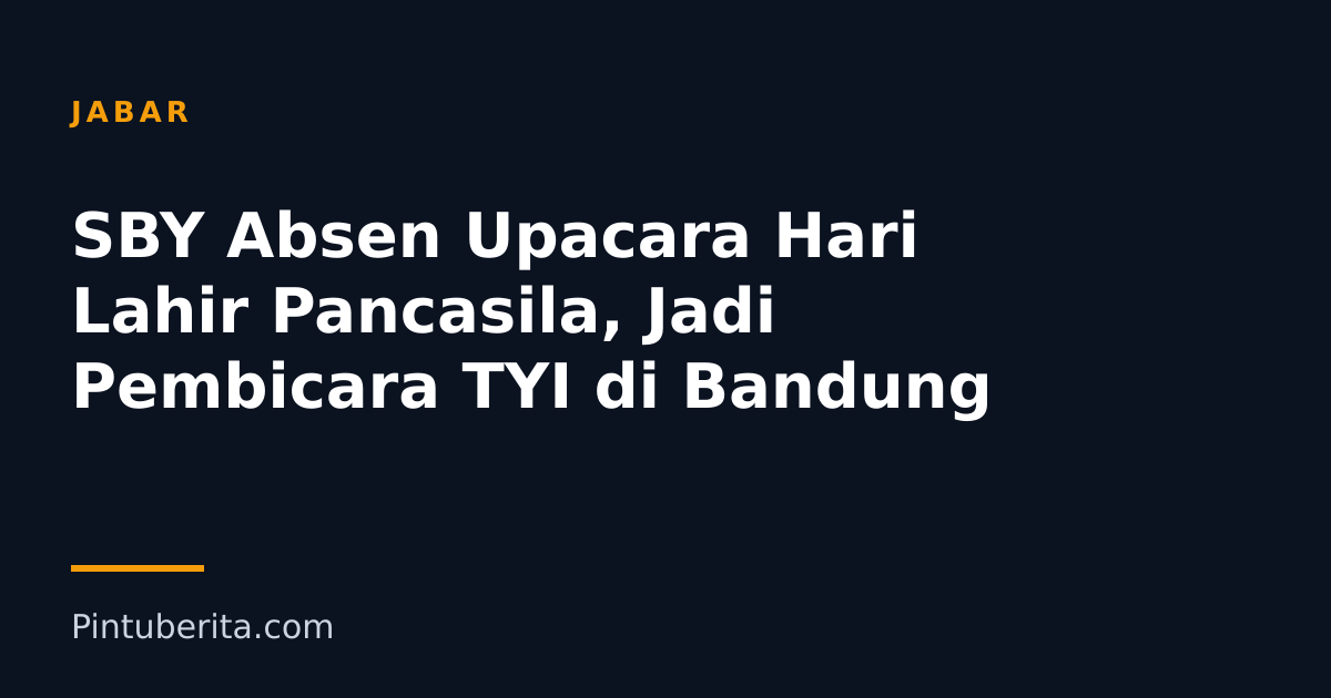 SBY Absen Upacara Hari Lahir Pancasila, Jadi Pembicara TYI di Bandung
