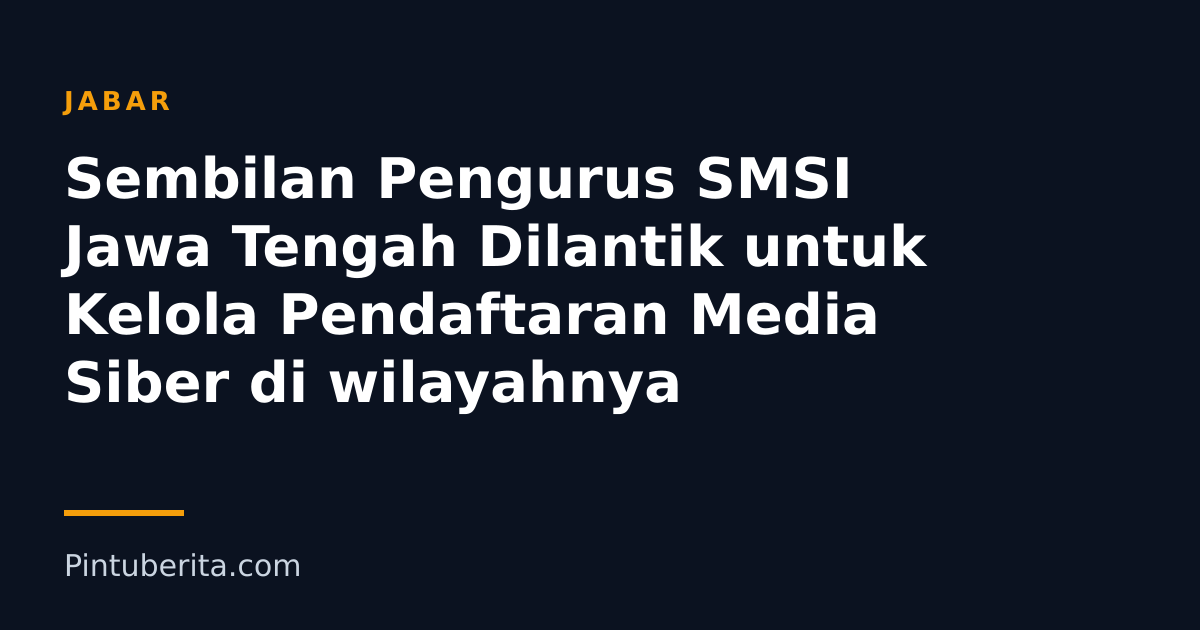Sembilan Pengurus SMSI Jawa Tengah Dilantik untuk Kelola Pendaftaran Media Siber di wilayahnya