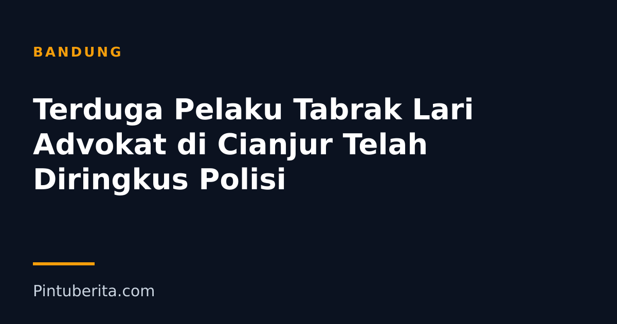 Terduga Pelaku Tabrak Lari Advokat di Cianjur Telah Diringkus Polisi