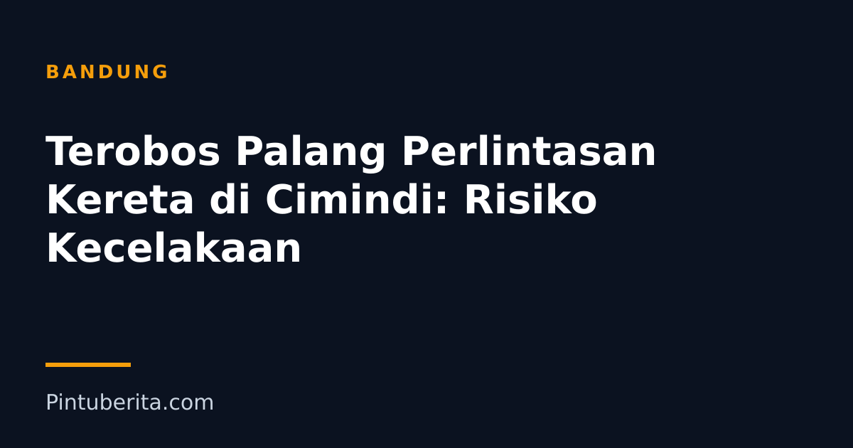 Terobos Palang Perlintasan Kereta di Cimindi: Risiko Kecelakaan