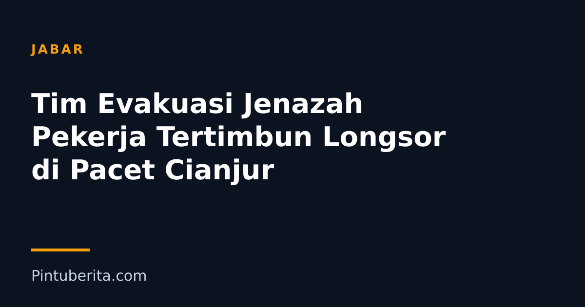 Tim Evakuasi Jenazah Pekerja Tertimbun Longsor di Pacet Cianjur