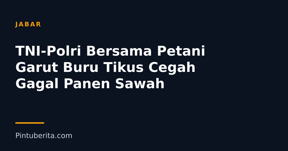 TNI-Polri Bersama Petani Garut Buru Tikus Cegah Gagal Panen Sawah