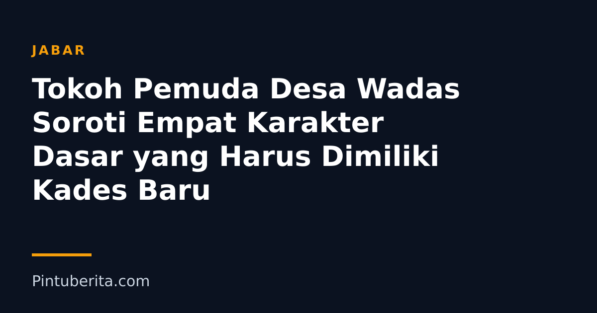 Tokoh Pemuda Desa Wadas Soroti Empat Karakter Dasar yang Harus Dimiliki Kades Baru