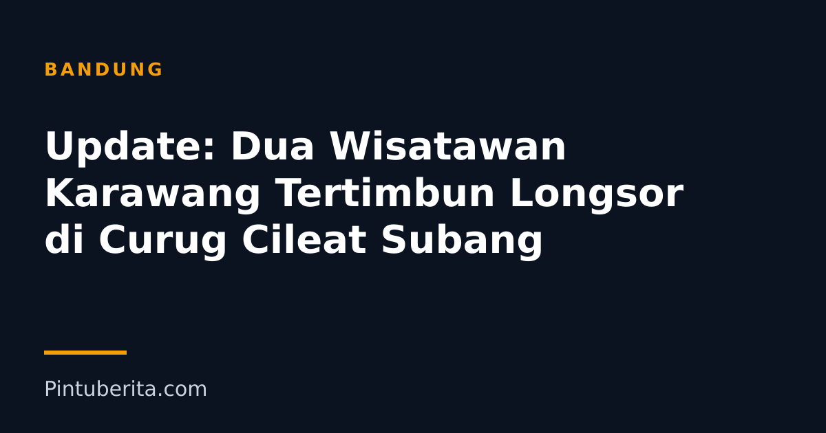 Update: Dua Wisatawan Karawang Tertimbun Longsor di Curug Cileat Subang