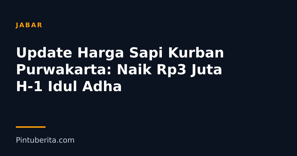 Update Harga Sapi Kurban Purwakarta: Naik Rp3 Juta H-1 Idul Adha