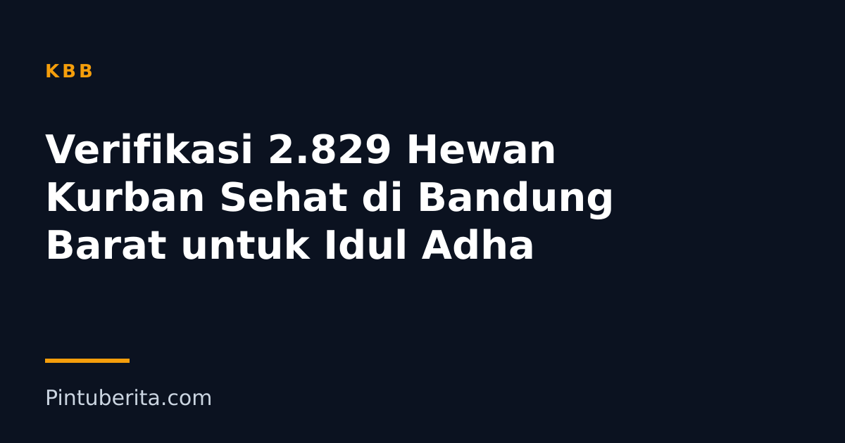Verifikasi 2.829 Hewan Kurban Sehat di Bandung Barat untuk Idul Adha