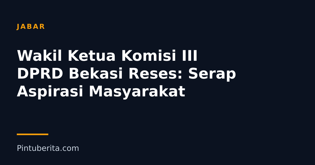 Wakil Ketua Komisi III DPRD Bekasi Reses: Serap Aspirasi Masyarakat