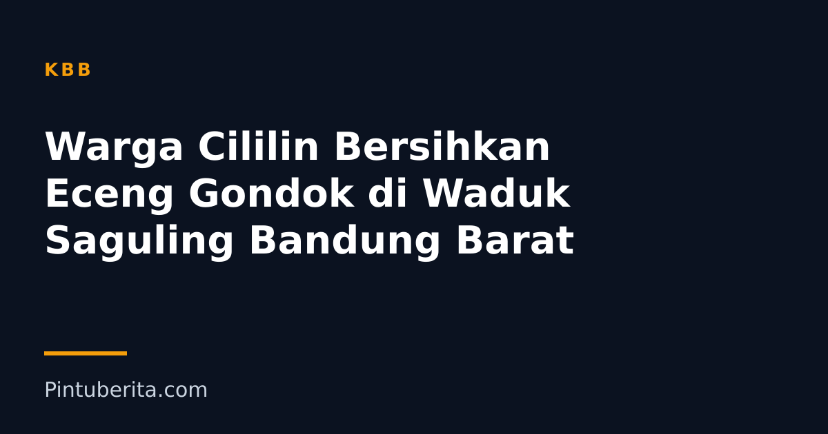Warga Cililin Bersihkan Eceng Gondok di Waduk Saguling Bandung Barat