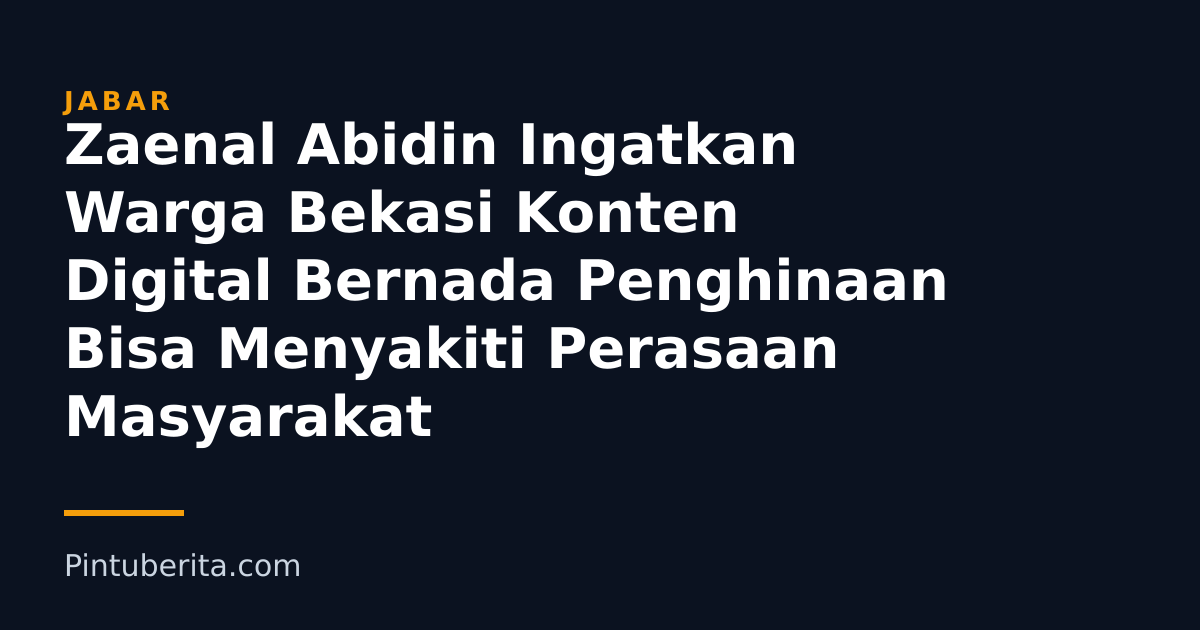 Zaenal Abidin Ingatkan Warga Bekasi Konten Digital Bernada Penghinaan Bisa Menyakiti Perasaan Masyarakat